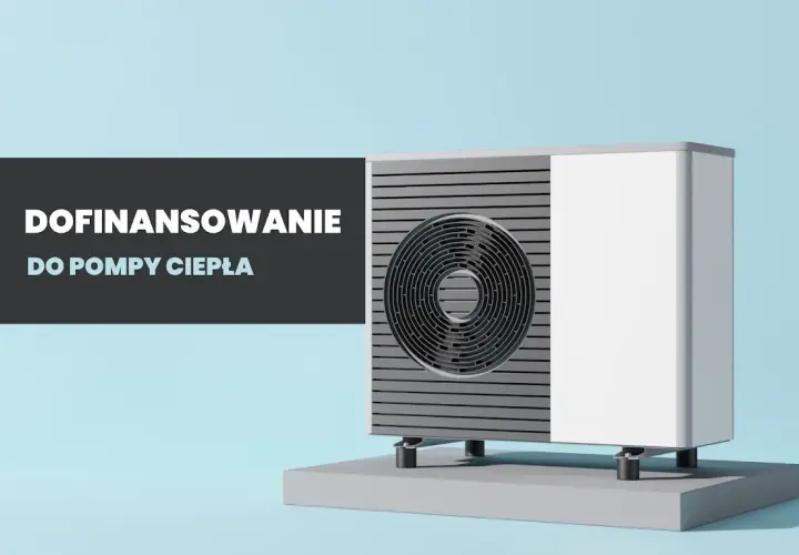 Pompa ciepła dofinansowanie nowy dom - Jak uzyskać wsparcie?